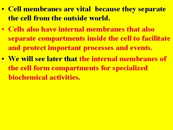  • Cell membranes are vital because they separate the cell from the outside