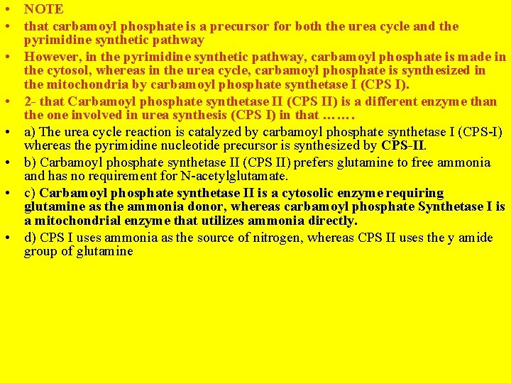  • NOTE • that carbamoyl phosphate is a precursor for both the urea