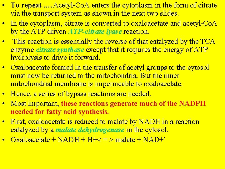  • To repeat …. Acetyl-Co. A enters the cytoplasm in the form of