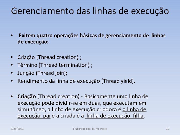 Gerenciamento das linhas de execução • Exitem quatro operações básicas de gerenciamento de linhas