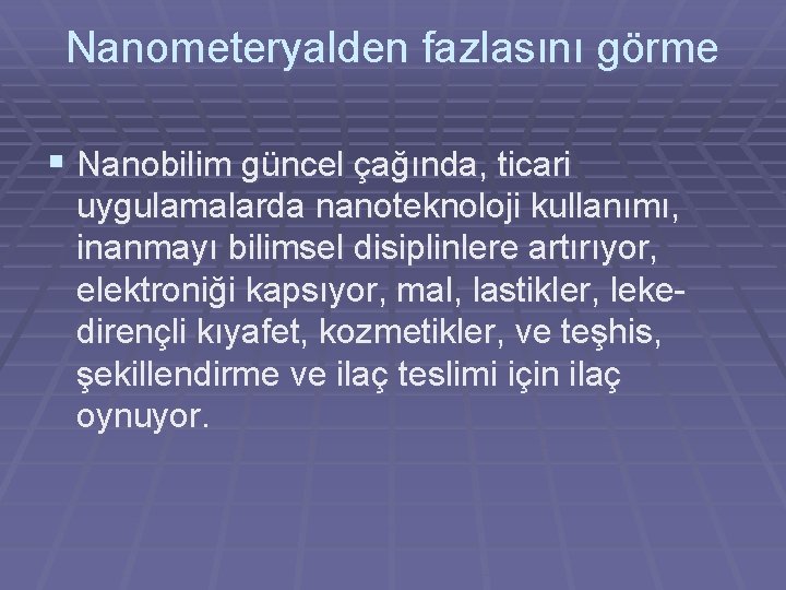 Nanometeryalden fazlasını görme § Nanobilim güncel çağında, ticari uygulamalarda nanoteknoloji kullanımı, inanmayı bilimsel disiplinlere