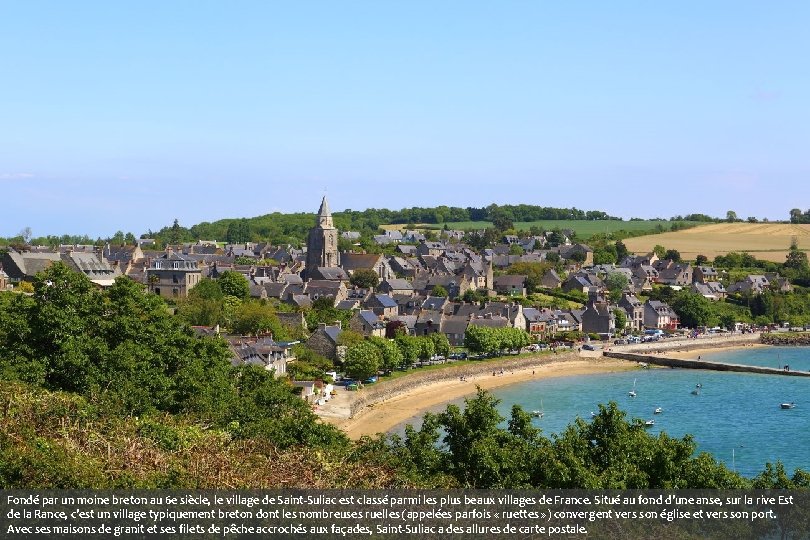 Fondé par un moine breton au 6 e siècle, le village de Saint-Suliac est