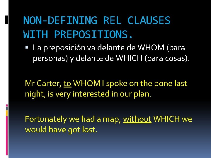 NON-DEFINING REL CLAUSES WITH PREPOSITIONS. La preposición va delante de WHOM (para personas) y