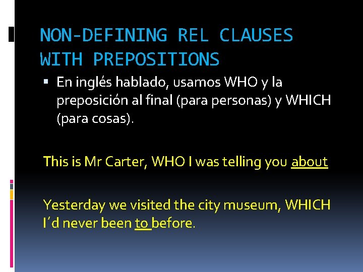 NON-DEFINING REL CLAUSES WITH PREPOSITIONS En inglés hablado, usamos WHO y la preposición al