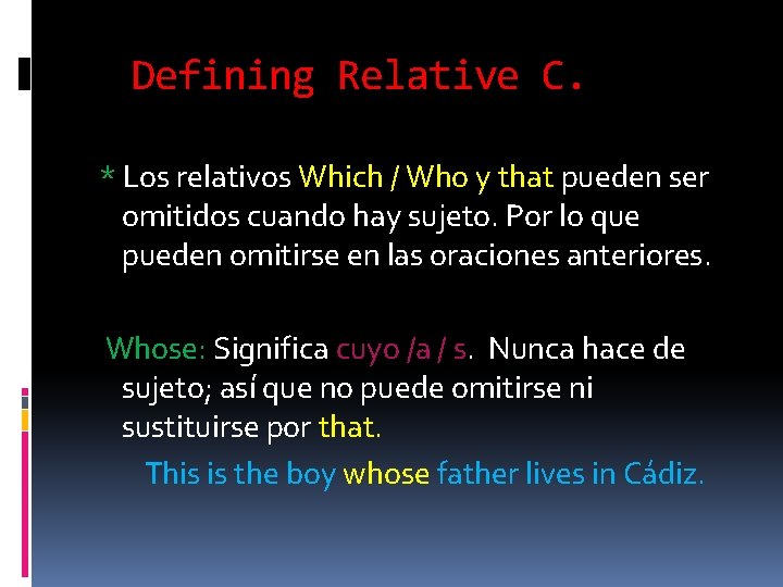 Defining Relative C. * Los relativos Which / Who y that pueden ser omitidos