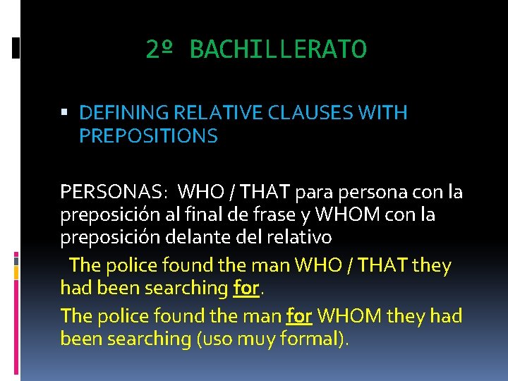 2º BACHILLERATO DEFINING RELATIVE CLAUSES WITH PREPOSITIONS PERSONAS: WHO / THAT para persona con