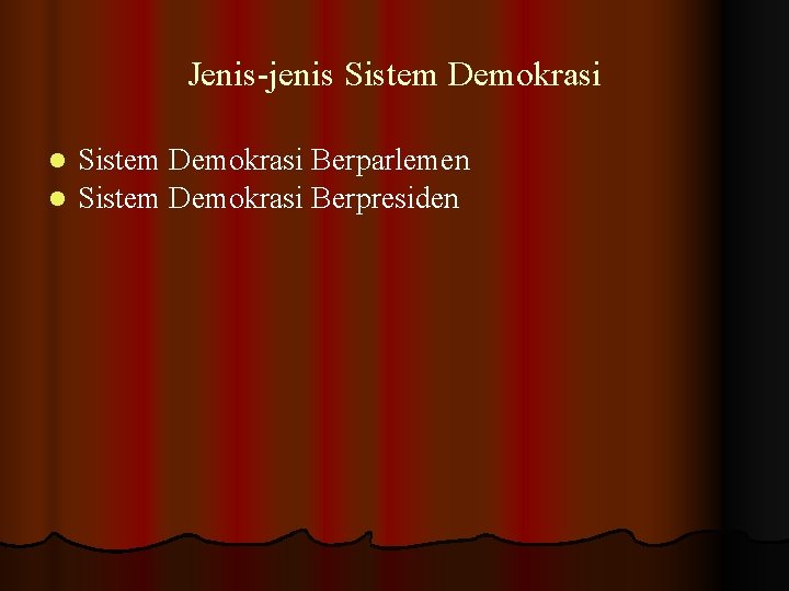Jenis-jenis Sistem Demokrasi Berparlemen l Sistem Demokrasi Berpresiden l 