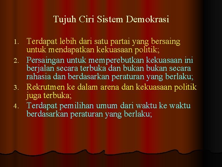 Tujuh Ciri Sistem Demokrasi Terdapat lebih dari satu partai yang bersaing untuk mendapatkan kekuasaan