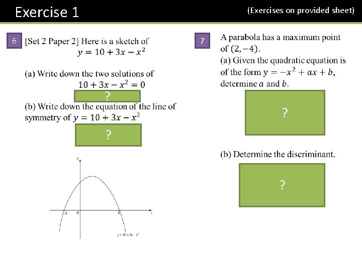  Exercise 1 (Exercises on provided sheet) 6 7 ? ? 