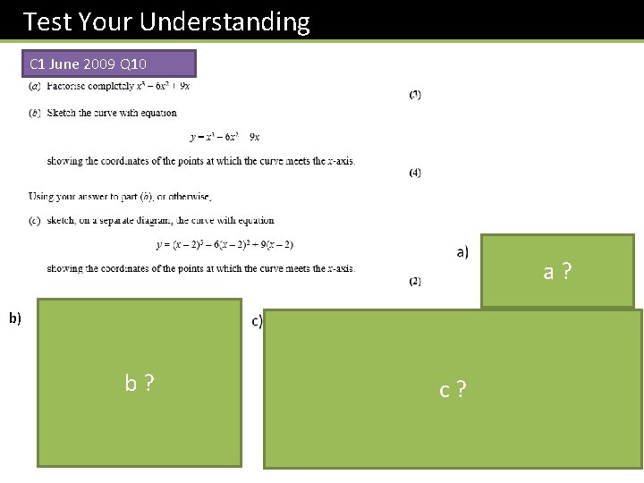 Test Your Understanding C 1 June 2009 Q 10 b) a ? b ?