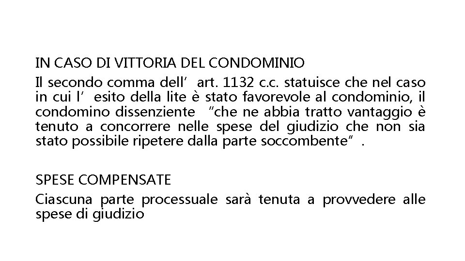 IN CASO DI VITTORIA DEL CONDOMINIO Il secondo comma dell’art. 1132 c. c. statuisce