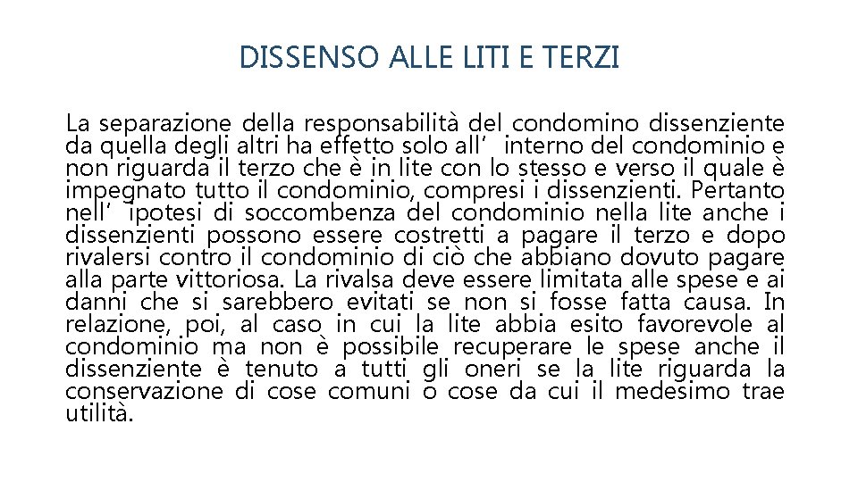 DISSENSO ALLE LITI E TERZI La separazione della responsabilità del condomino dissenziente da quella