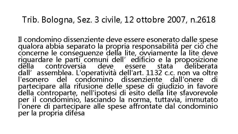 Trib. Bologna, Sez. 3 civile, 12 ottobre 2007, n. 2618 Il condomino dissenziente deve