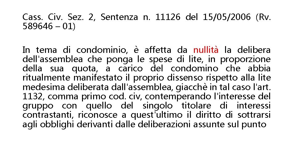 Cass. Civ. Sez. 2, Sentenza n. 11126 del 15/05/2006 (Rv. 589646 – 01) In
