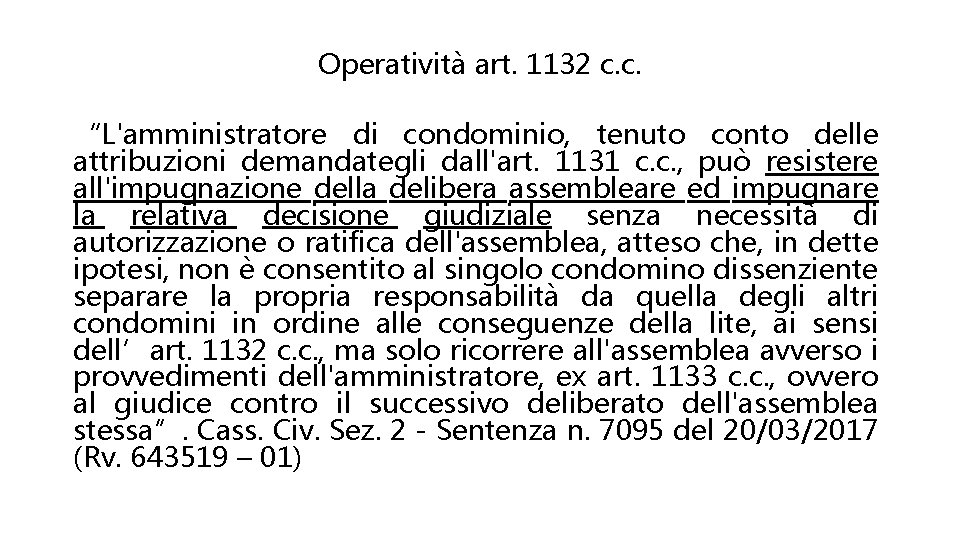 Operatività art. 1132 c. c. “L'amministratore di condominio, tenuto conto delle attribuzioni demandategli dall'art.