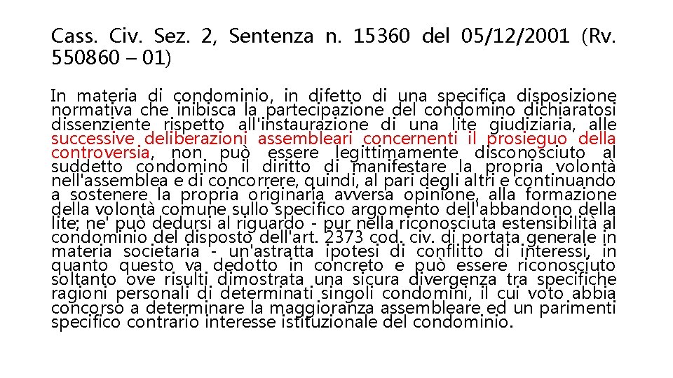 Cass. Civ. Sez. 2, Sentenza n. 15360 del 05/12/2001 (Rv. 550860 – 01) In