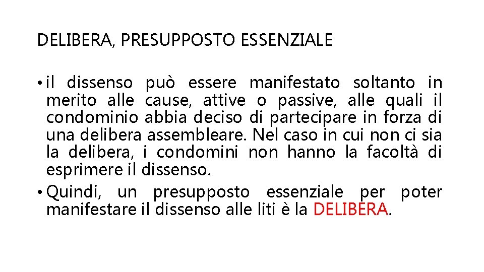 DELIBERA, PRESUPPOSTO ESSENZIALE • il dissenso può essere manifestato soltanto in merito alle cause,