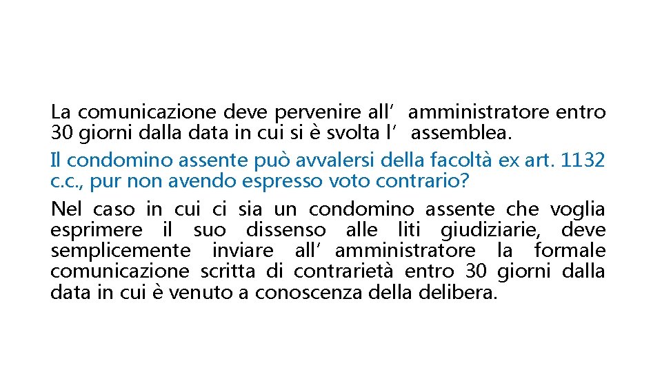 La comunicazione deve pervenire all’amministratore entro 30 giorni dalla data in cui si è