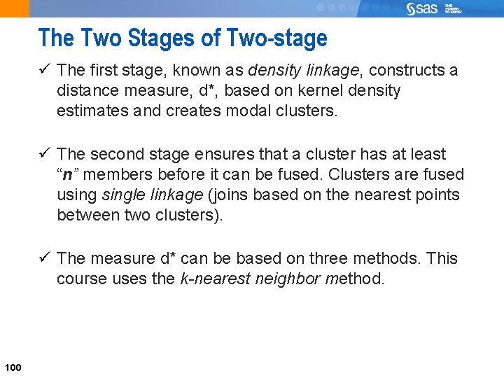 100 The Two Stages of Two-stage ü The first stage, known as density linkage,