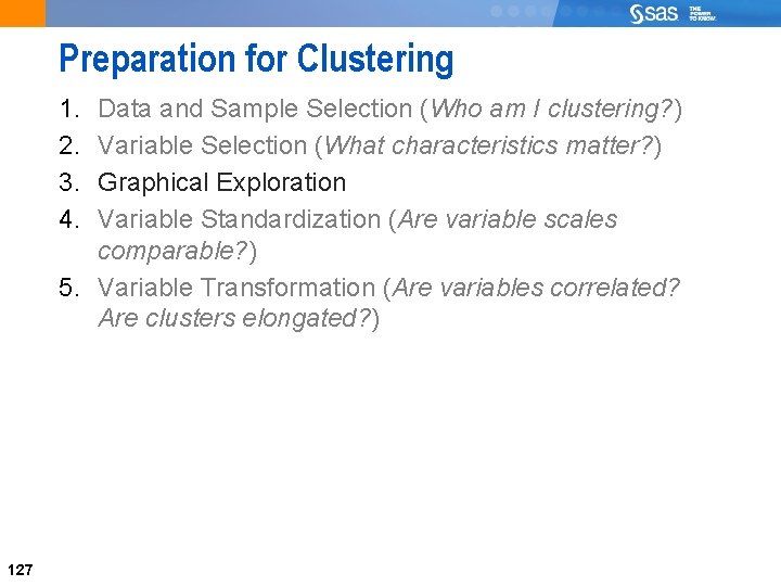 Preparation for Clustering 1. 2. 3. 4. Data and Sample Selection (Who am I