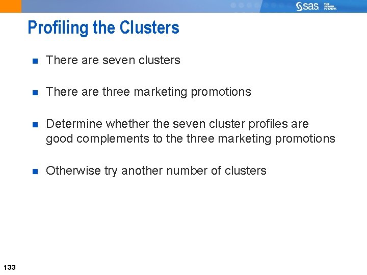 Profiling the Clusters There are seven clusters There are three marketing promotions Determine whether