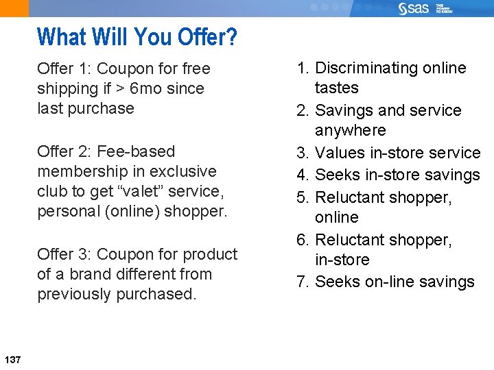 What Will You Offer? Offer 1: Coupon for free shipping if > 6 mo