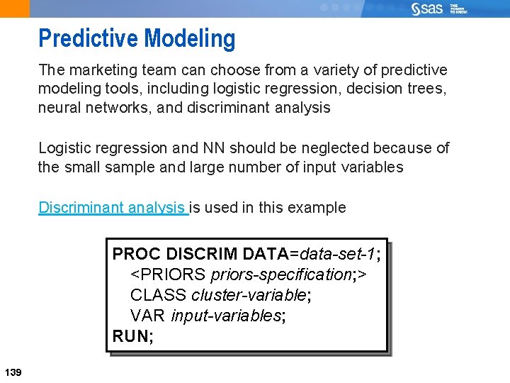 Predictive Modeling The marketing team can choose from a variety of predictive modeling tools,