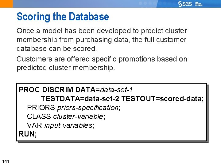 Scoring the Database Once a model has been developed to predict cluster membership from