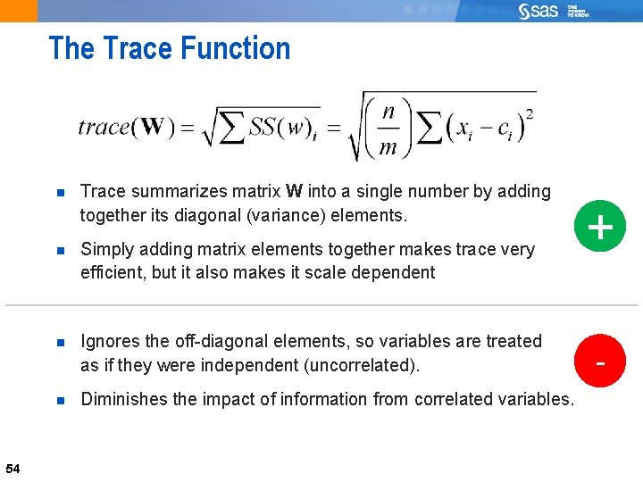 54 The Trace Function 54 Trace summarizes matrix W into a single number by