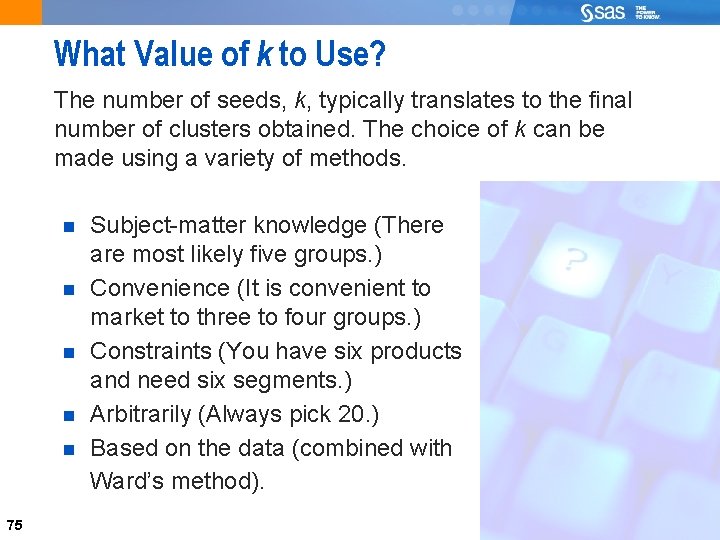 What Value of k to Use? The number of seeds, k, typically translates to