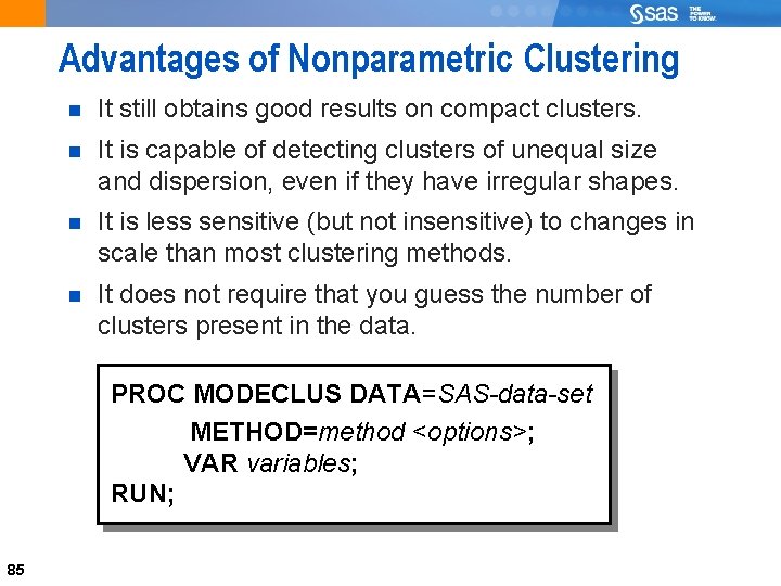 85 Advantages of Nonparametric Clustering It still obtains good results on compact clusters. It