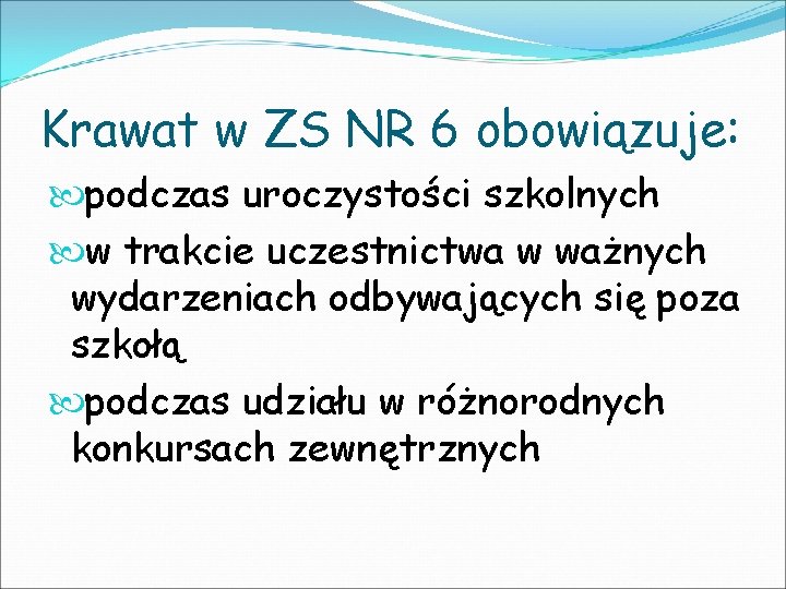 Krawat w ZS NR 6 obowiązuje: podczas uroczystości szkolnych w trakcie uczestnictwa w ważnych