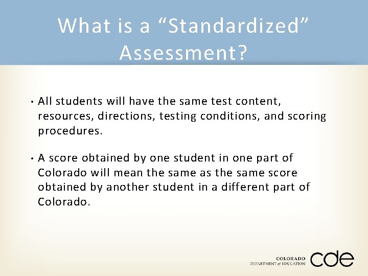 What is a “Standardized” Assessment? • All students will have the same test content,