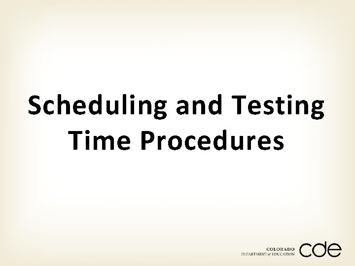 Scheduling and Testing Time Procedures 