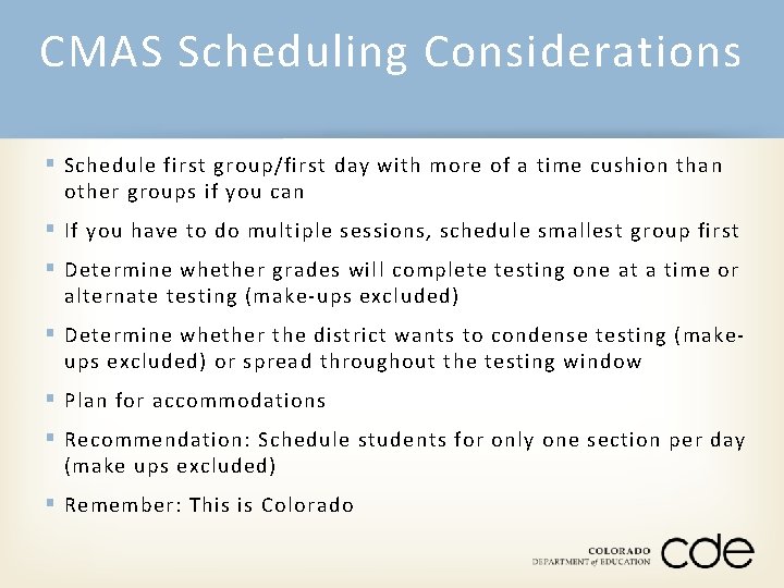 CMAS Scheduling Considerations § Schedule first group/first day with more of a time cushion