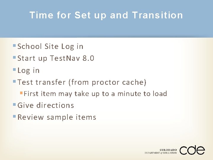 Time for Set up and Transition § School Site Log in § Start up