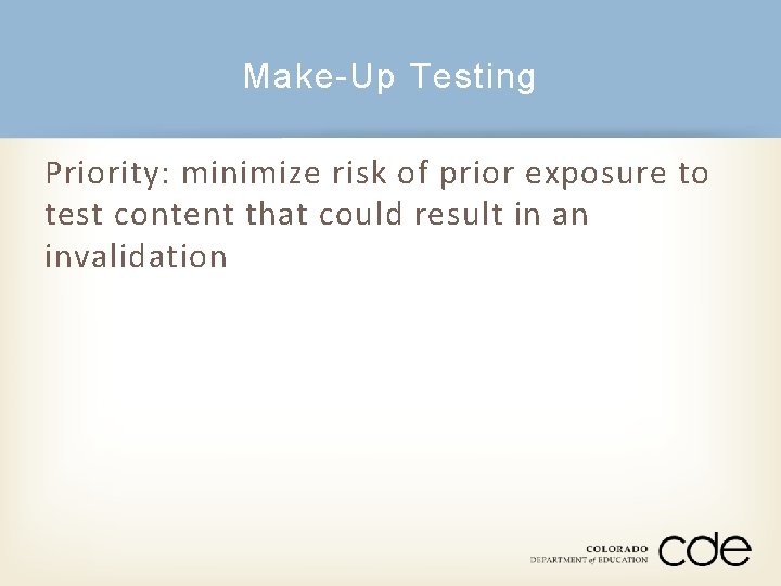 Make-Up Testing Priority: minimize risk of prior exposure to test content that could result