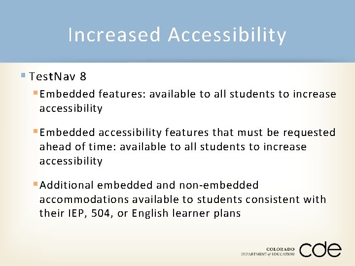 Increased Accessibility § Test. Nav 8 § Embedded features: available to all students to