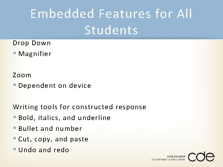 Embedded Features for All Students Drop Down § Magnifier Zoom § Dependent on device