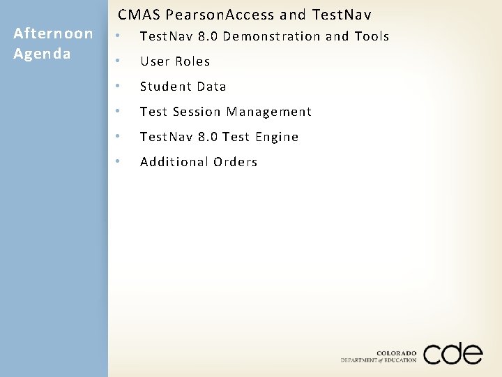 Afternoon Agenda CMAS Pearson. Access and Test. Nav • Test. Nav 8. 0 Demonstration