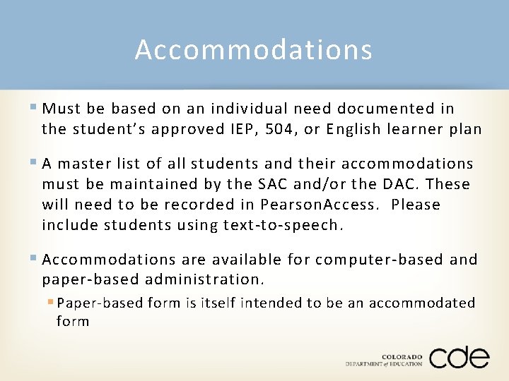 Accommodations § Must be based on an individual need documented in the student’s approved