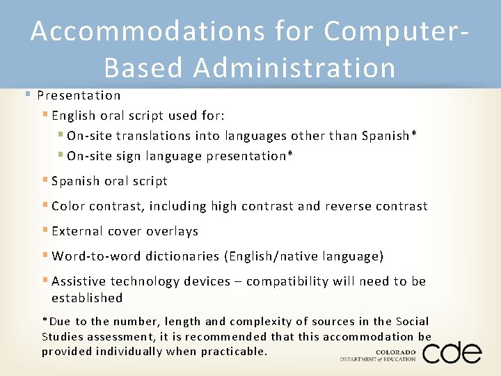 Accommodations for Computer. Based Administration § Presentation § English oral script used for: §