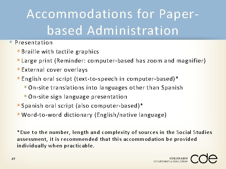 Accommodations for Paperbased Administration § Presentation § Braille with tactile graphics § Large print