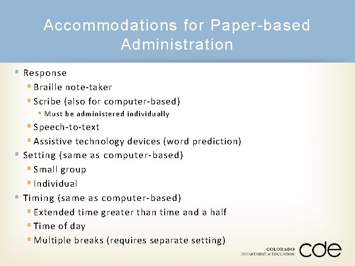 Accommodations for Paper-based Administration § Response § Braille note-taker § Scribe (also for computer-based)