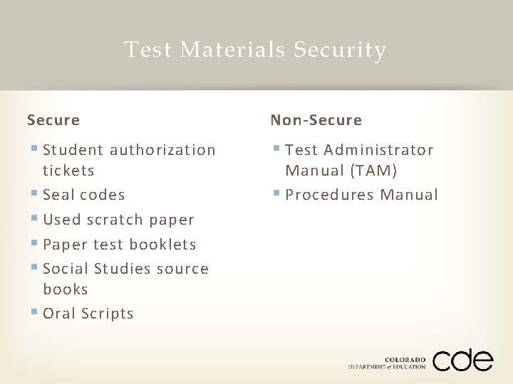 Test Materials Security Secure Non-Secure § Student authorization § Test Administrator tickets § Seal