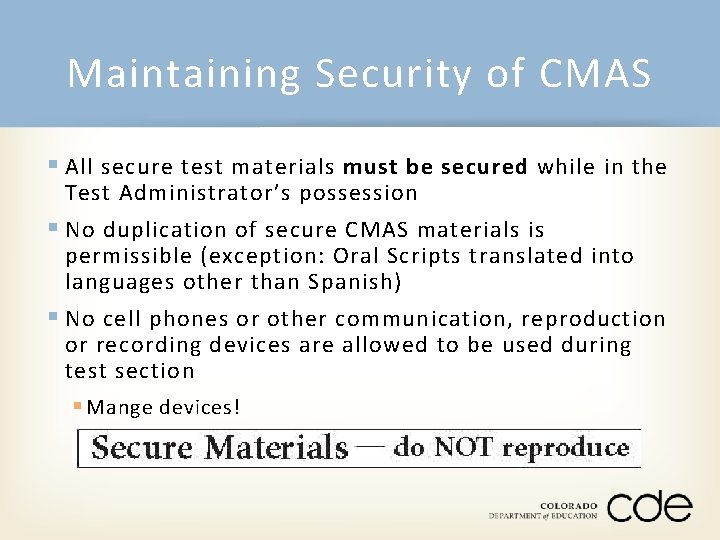 Maintaining Security of CMAS § All secure test materials must be secured while in