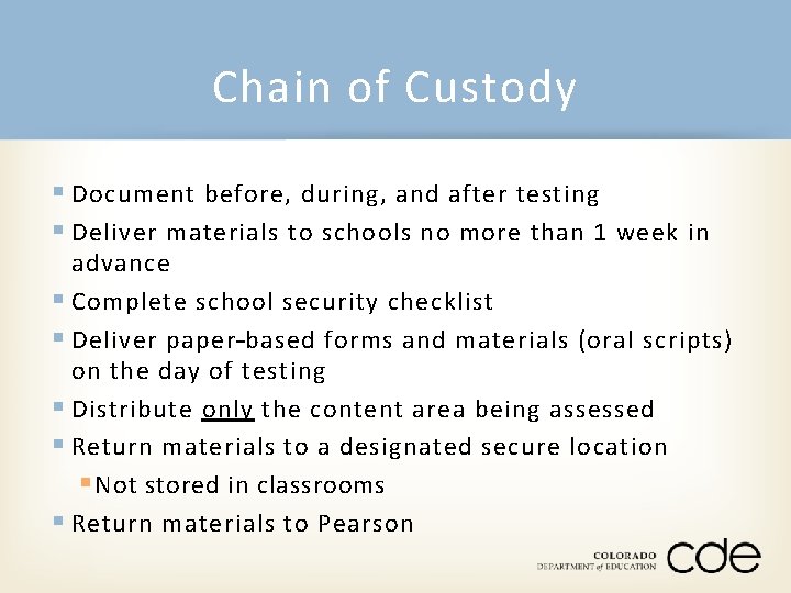 Chain of Custody § Document before, during, and after testing § Deliver materials to