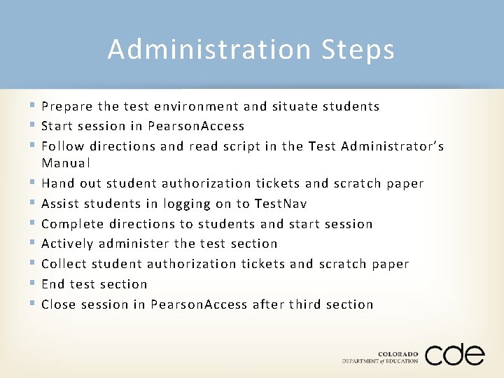 Administration Steps § Prepare the test environment and situate students § Start session in