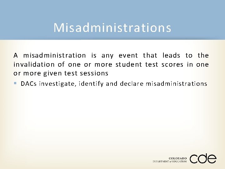 Misadministrations A misadministration is any event that leads to the invalidation of one or