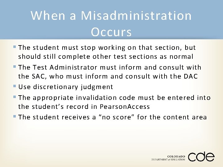 When a Misadministration Occurs § The student must stop working on that section, but